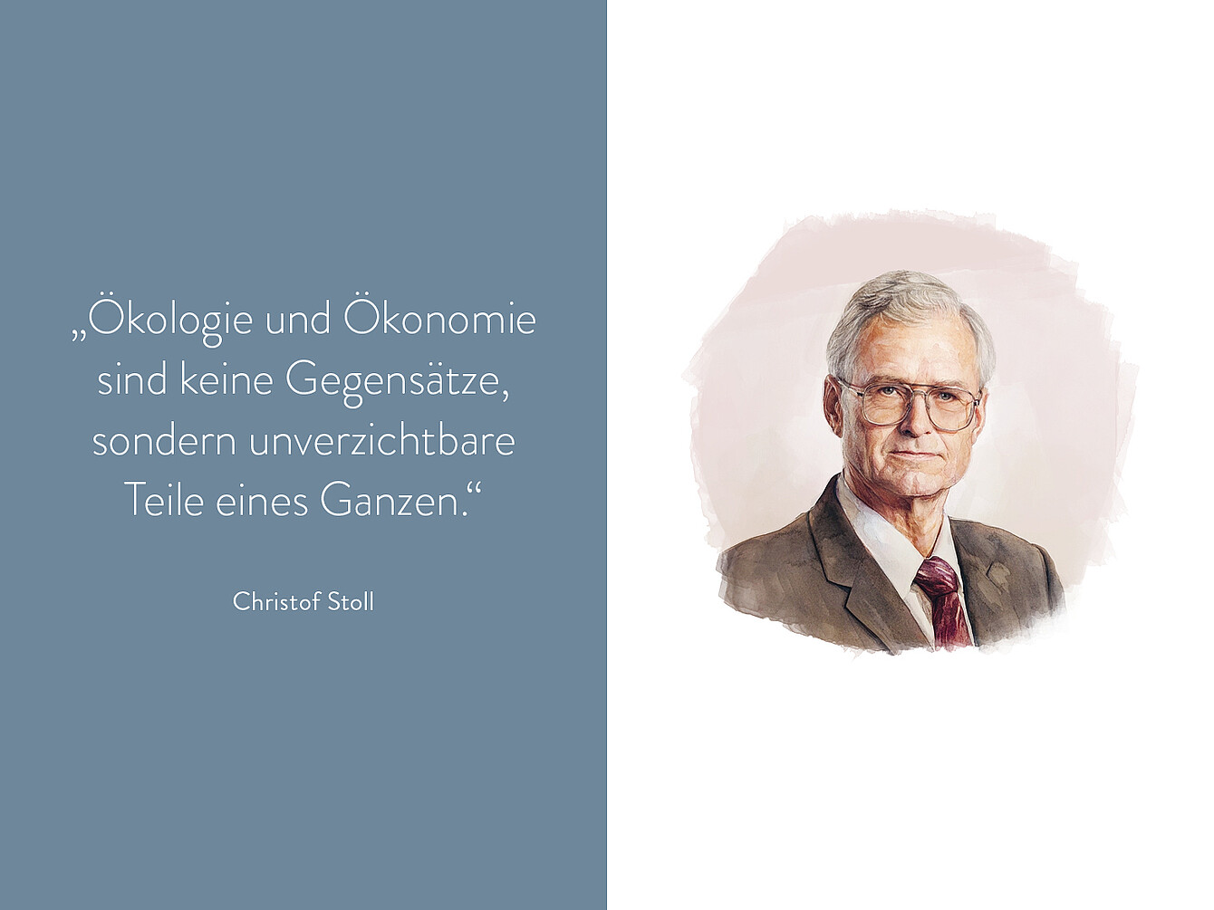 Porträt eines älteren Mannes mit grauem Haar, braunem Anzug und roter Krawatte, neben dem Zitat von Christof Stoll: ‚Ökologie und Ökonomie sind keine Gegensätze, sondern unverzichtbare Teile eines Ganzen.‘