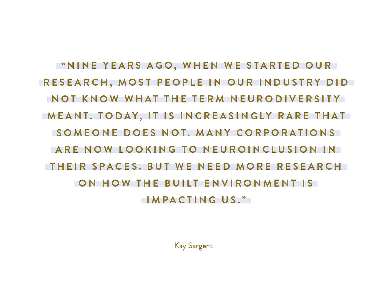 Quote by Kay Sargent about the growing awareness of neurodiversity and the need for more research on the impact of built environments on neuroinclusion